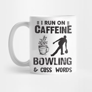 I Run On Caffeine Bowling And Cuss Words Mug